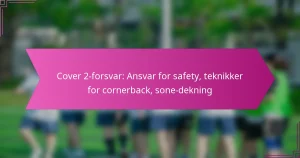 Cover 2-forsvar: Ansvar for safety, teknikker for cornerback, sone-dekning