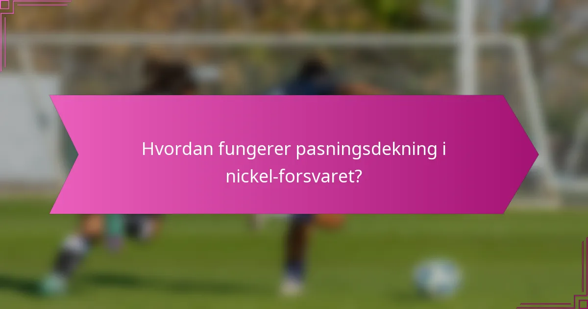 Hvordan fungerer pasningsdekning i nickel-forsvaret?