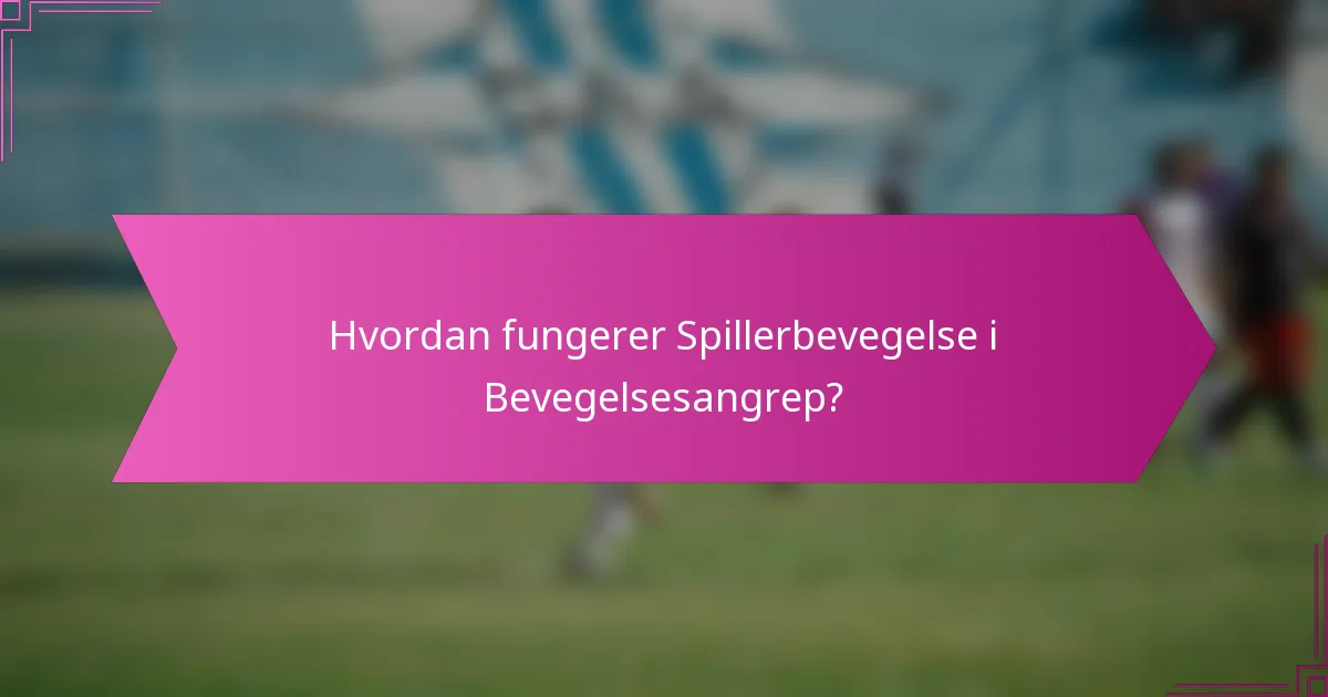 Hvordan fungerer Spillerbevegelse i Bevegelsesangrep?