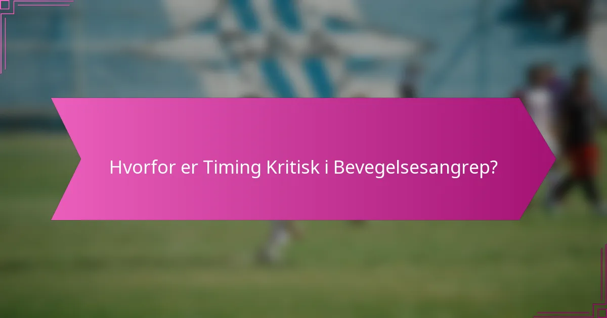 Hvorfor er Timing Kritisk i Bevegelsesangrep?